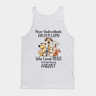 Never Underestimate An Old Lady Who Loves Dogs And Was Born In August Tank Top